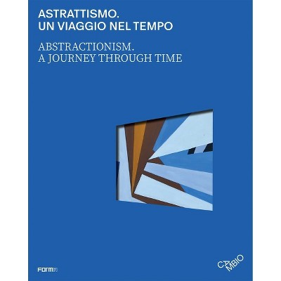 Abstractionism. a Journey Through Time - by  Nicola Nuti (Paperback)