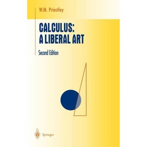 Calculus: A Liberal Art - (Undergraduate Texts in Mathematics) 2nd Edition by  W M Priestley (Hardcover) - 1 of 1