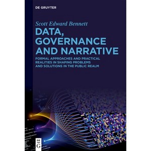 Data, Governance and Narrative - by  Scott Edward Bennett (Hardcover) - 1 of 1