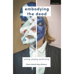 Embodying the Dead - by  Claire Hind & Gary Winters (Paperback) - 1 of 1