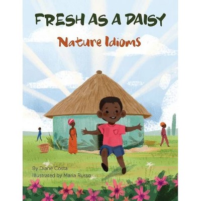 Fresh as a Daisy - (Language Lizard Idiom) by  Diane Costa (Paperback)