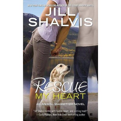 Rescue My Heart - (Animal Magnetism Novel) by  Jill Shalvis (Paperback)