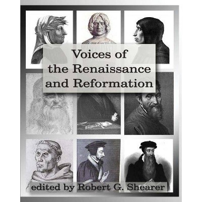 Voices of the Renaissance and Reformation - by  Robert G Shearer (Paperback)