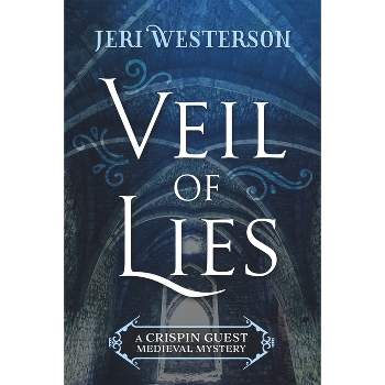 Veil of Lies - (Crispin Guest Medieval Mystery) by  Jeri Westerson (Paperback)