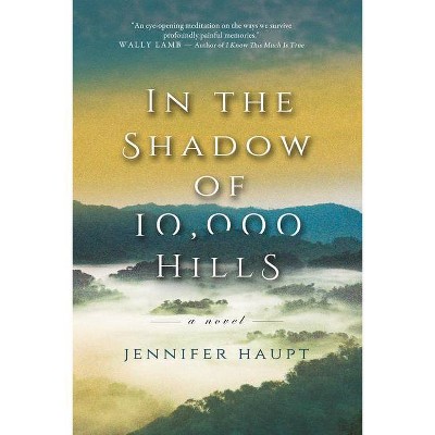 In the Shadow of 10,000 Hills - by  Jennifer Haupt (Paperback)