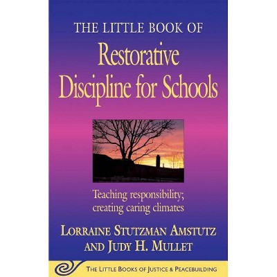 The Little Book of Restorative Discipline for Schools - (Justice and Peacebuilding) by  Lorraine Stutzman Amstutz (Paperback)