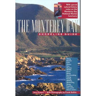 The Monterey Bay Shoreline Guide, 1 - (Uc Press/Monterey Bay Aquarium Marine Conservation) by  Jerry Emory (Paperback)