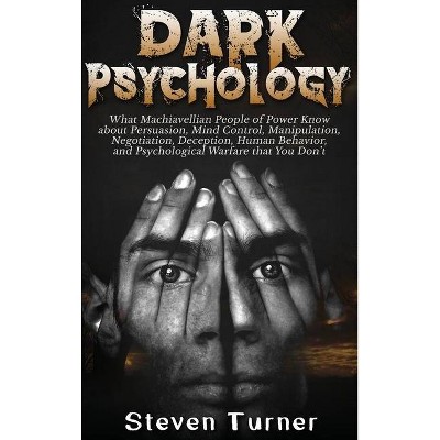 Dark Psychology - by  Steven Turner (Hardcover)