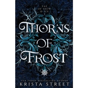Thorns of Frost - (Fae of Snow & Ice) by  Krista Street (Paperback) - 1 of 1