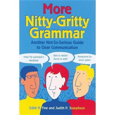 More Nitty Gritty Grammar - by  Edith Hope Fine & Judith Pinkerton Josephson (Paperback)