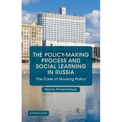 The Policy-Making Process and Social Learning in Russia - (St Antony's) by  Marina Khmelnitskaya (Hardcover)
