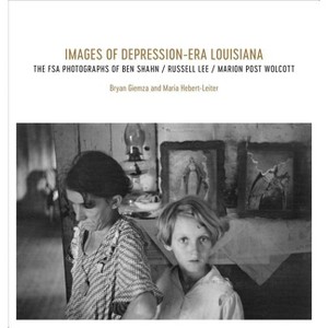 Images of Depression-Era Louisiana - by  Bryan Giemza & Maria Hebert-Leiter (Hardcover) - 1 of 1