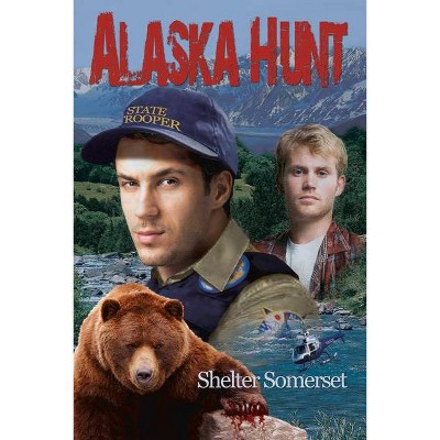 Alaska Hunt - by  Shelter Somerset (Paperback)