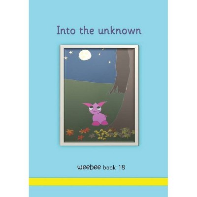 Into the unknown weebee Book 18 - by  R M Price-Mohr (Paperback)