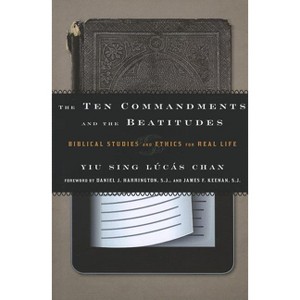 Ten Commandments and the Beatitudes - by  Yiu Sing Lúcás Chan (Paperback) - 1 of 1