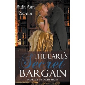 The Earl's Secret Bargain - (Marriage by Deceit) by  Ruth Ann Nordin (Paperback) - 1 of 1