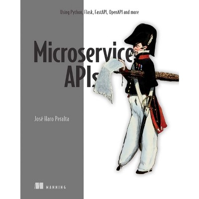 Microservice APIs in Python - by  José Peralta (Paperback)