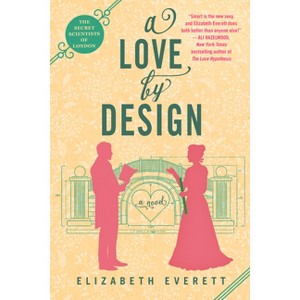 A Love by Design - (The Secret Scientists of London) by  Elizabeth Everett (Paperback) - 1 of 1
