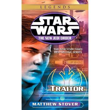 Traitor: Star Wars Legends - (Star Wars: The New Jedi Order - Legends) by  Matthew Stover (Paperback)