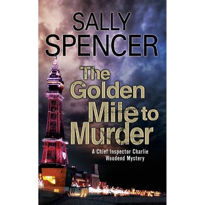 The Golden Mile to Murder - (Chief Inspector Woodend Mystery) by  Sally Spencer (Paperback)