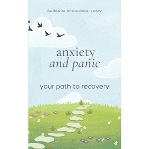 Anxiety and Panic - by  Barbara Spaulding (Paperback) - 1 of 1