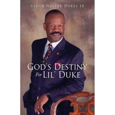 God's Destiny For Lil' Duke - by  Elder Walter Dukes (Paperback)