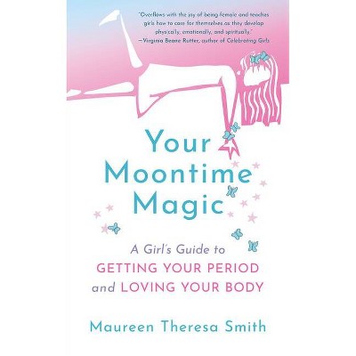 Your Moontime Magic - by  Maureen Theresa Smith (Paperback)