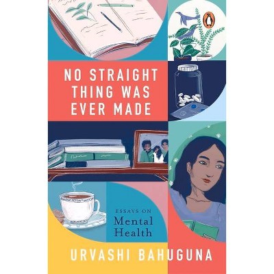 No Straight Thing Was Ever Made - by  Urvashi Bahuguna (Hardcover)