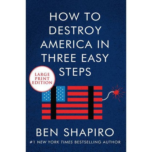 How To Destroy America In Three Easy Steps Large Print By Ben Shapiro Paperback Target