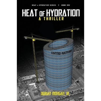 Heat of Hydration - by  Dwight Morgan (Paperback)