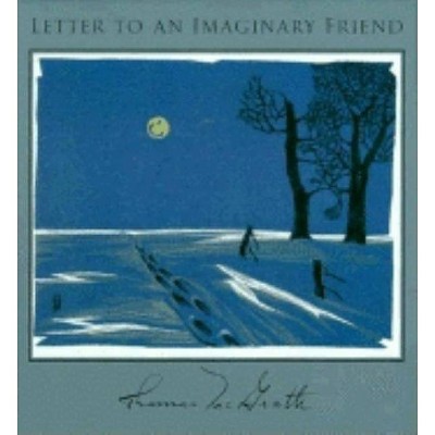 Letter to an Imaginary Friend: Parts I-IV - by  Thomas McGrath (Paperback)