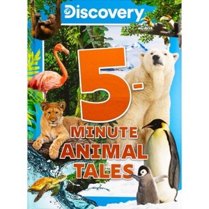 Discovery 5-Minute Animal Tales - (5-Minute Stories) by  Editors of Silver Dolphin Books (Hardcover) - 1 of 4