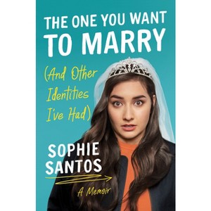 The One You Want to Marry (and Other Identities I've Had) - by  Sophie Santos (Paperback) - 1 of 1