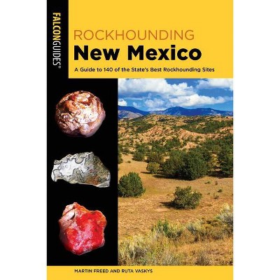 Rockhounding New Mexico - 2nd Edition by  Martin Freed & Ruta Vaskys (Paperback)