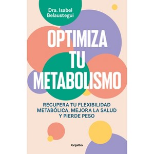 Optimiza Tu Metabolismo / Optimize Your Metabolism - by  Isabel Belaustegui Trias (Paperback) - 1 of 1