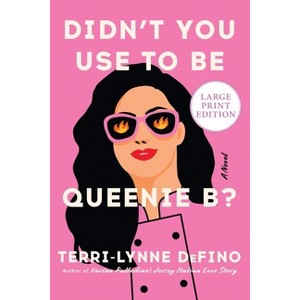 Didn't You Use to Be Queenie B? - Large Print by  Terri-Lynne Defino (Paperback) - 1 of 1