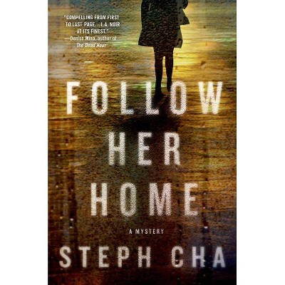 Follow Her Home - (Juniper Song Mysteries) by  Steph Cha (Hardcover)