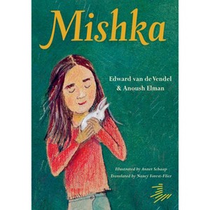 Mishka - by  Edward Van De Vendel & Anoush Elman (Paperback) - 1 of 1