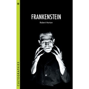 Frankenstein - (Cultographies) by  Robert Horton (Paperback) - 1 of 1
