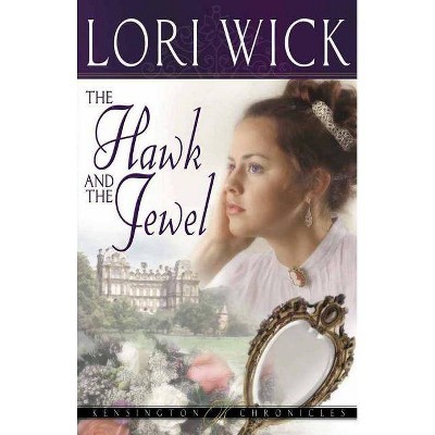 The Hawk and the Jewel - (Kensington Chronicles) by  Lori Wick (Paperback)