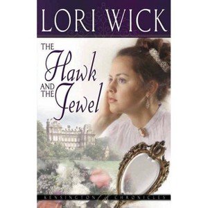 The Hawk and the Jewel - (Kensington Chronicles) by  Lori Wick (Paperback) - 1 of 1