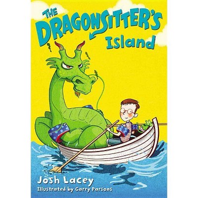 The Dragonsitter's Island - by  Josh Lacey (Hardcover)