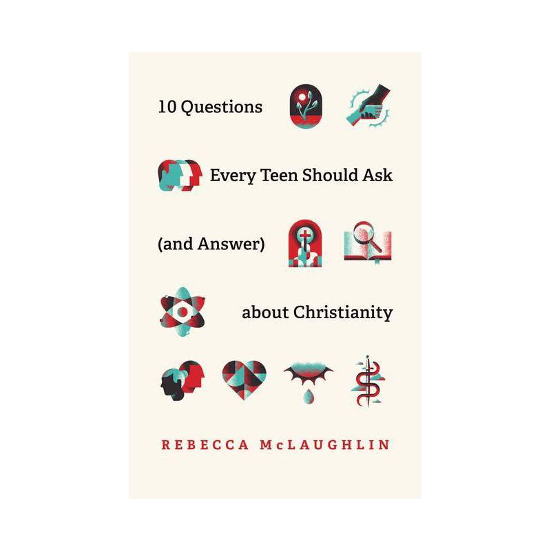 10 Questions Every Teen Should Ask (and Answer) about Christianity - by  Rebecca McLaughlin (Paperback), 1 of 2
