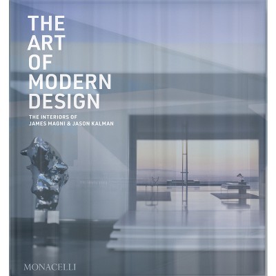 The Art of Modern Design - by  James Magni & Jason Kalman (Hardcover)