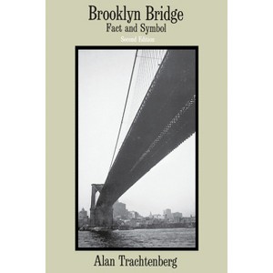 Brooklyn Bridge - (Phoenix Book; P828) 2nd Edition by  Alan Trachtenberg (Paperback) - 1 of 1
