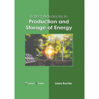 Latest Advances in Production and Storage of Energy - by  Lana Roche (Hardcover)