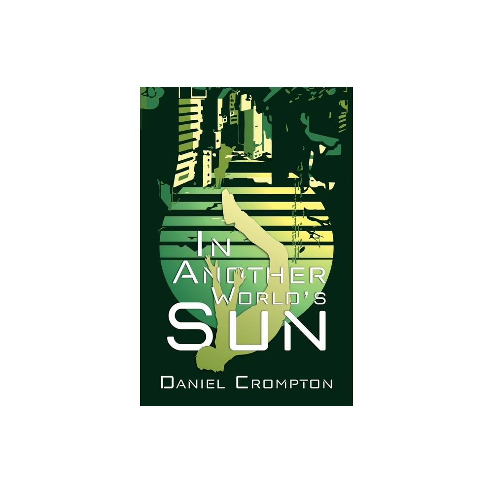 In Another Worlds Sun - by Daniel Crompton (Paperback)