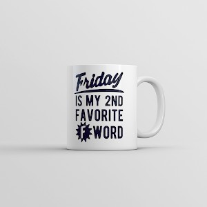 Crazy Dog T-Shirts Friday Is My Second Favorite F Word Mug Funny Swearing Cursing Weekend Lovers Cup-11oz - 1 of 4