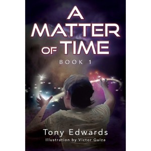 A Matter of Time - by  Tony Edwards (Paperback) - 1 of 1