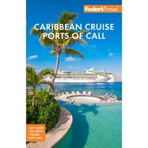 Fodor's Caribbean Cruise Ports of Call - (Full-Color Travel Guide) 19th Edition by  Fodor's Travel Guides (Paperback) - 1 of 1